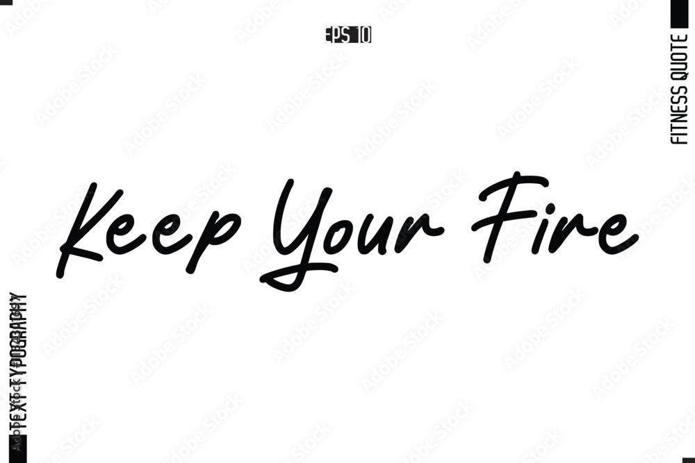 Keep Your Fire Modern Vector Calligraphy Text Trendy Fitness Quote Keep Your Fire Modern Vector Calligraphy Text Trendy Fitness Quote