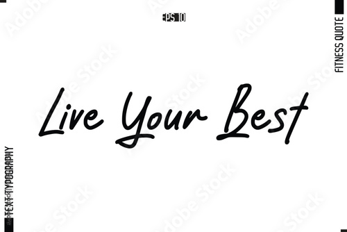  Live Your Best Modern Vector Calligraphy Text Trendy Fitness Quote