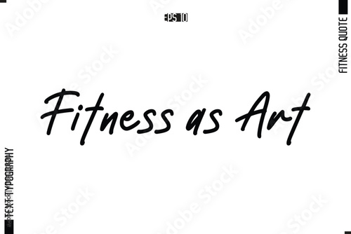 Modern Vector Calligraphy Text Trendy Fitness Quote Fitness as Art