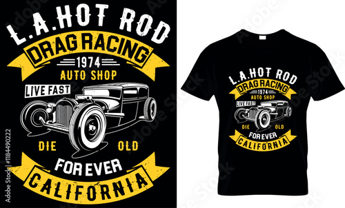 l.a.hot rod drag racing 1974 auto shop  live fast die old forever California, vintage car t shirt design, car, the vintage retro car