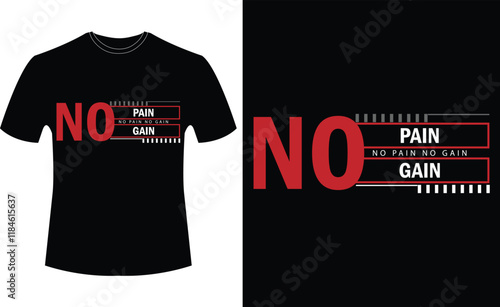 NO PAIN  NO GAIN-QUOTES typography t-shirt design.