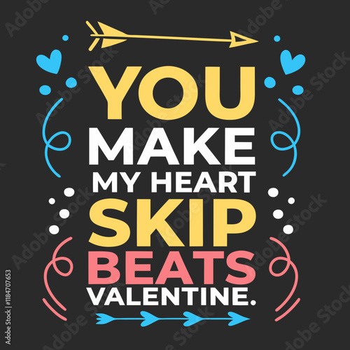 You make my heart skip beats, Valentine typography t shirt design