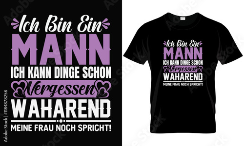Mens, ich bin ein Mann, ich kann Dinge schon vergessen. Funny Fun T-Shirt
