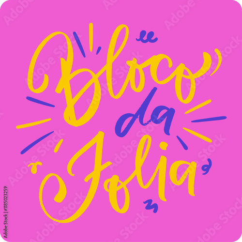 Bloco da folia. Carnival Party in brazilian portuguese. Modern hand Lettering. vector.