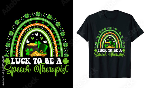 Graphic Design Luck To Be A Speech Therapist St. Patrick Days T-Shirt