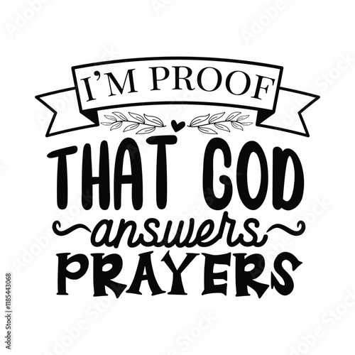I'm Proof That God Answer Prayers Vector Design on White Background