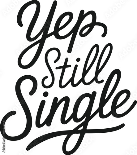 typography vector art illustration of yep still single valentines day design