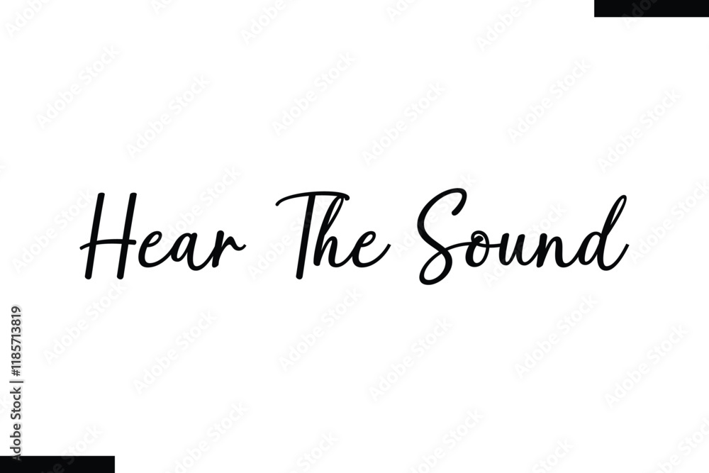 Fototapeta premium Hear the sound Music typographic text saying