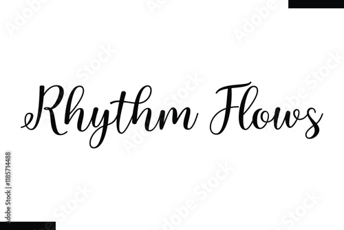 Rhythm flows Music typographic text saying