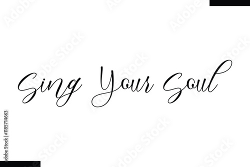 Sing your soul Music typographic text saying