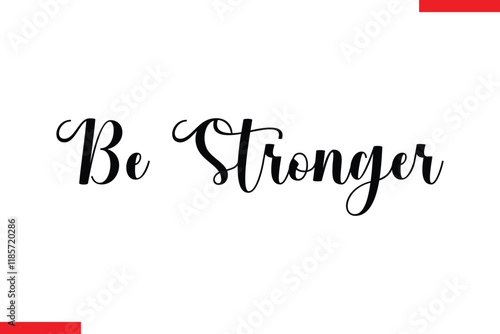 Be stronger Stylish Cursive Text Lettering Fitness Saying