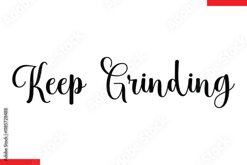 Keep grinding Stylish Cursive Text Lettering Fitness Saying