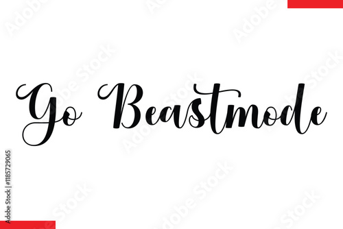 Go beast mode Stylish Cursive Text Lettering Fitness Saying