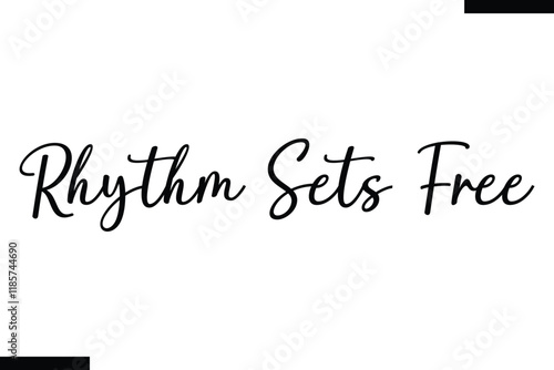 Rhythm sets free Music typographic text saying