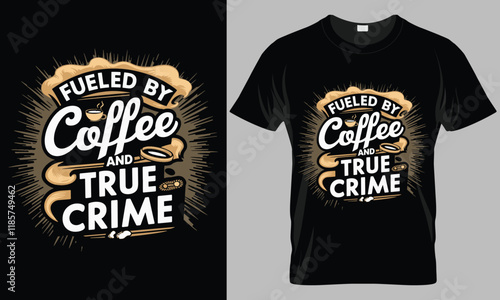 Fueled by Coffee and True Crime - Coffee typography vector T-shirt design. 
motivational and inscription quotes.
perfect for print item and bags, posters, cards. 
isolated on black background