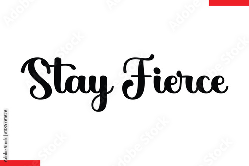 Stay Fierce Motivational inspirational text lettering