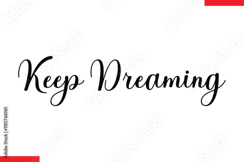 Keep Dreaming Motivational inspirational text lettering