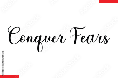 Conquer Fears Motivational inspirational text lettering