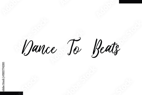  Dance to beats Music typographic text saying