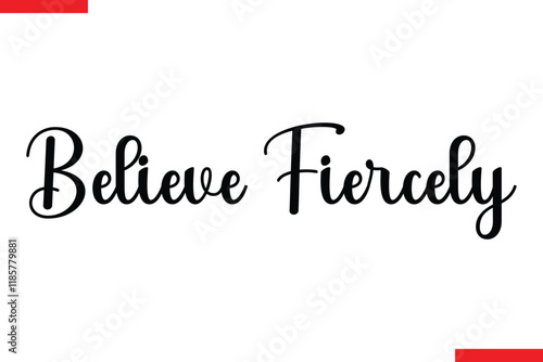 Believe Fiercely Believe Fiercely spirit quote modiren text typography