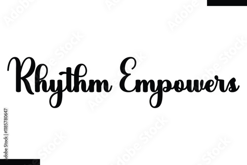 Rhythm empowers Rhythm empowers Music typographic text saying