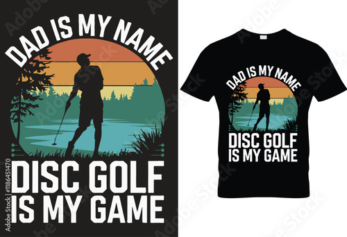 Dad is my name disc golf is my game for Black t-shirt design