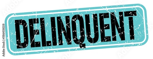 DELINQUENT text written on blue-black stamp sign.