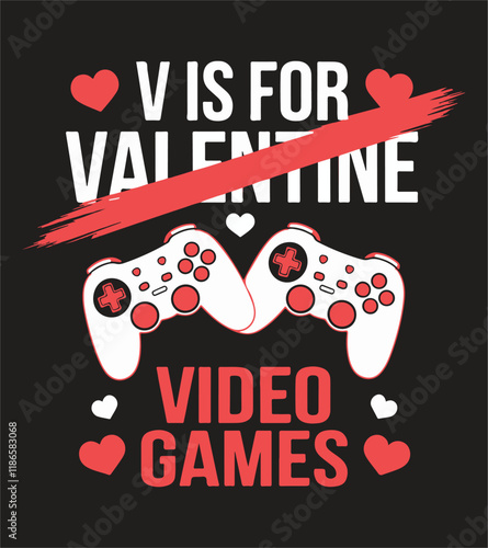 V is for Video Games T-Shirt - Funny Gamer Valentine's Day Design