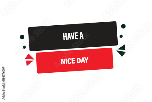 Printbutton web template,have a nice day, Speech bubble, banner label

