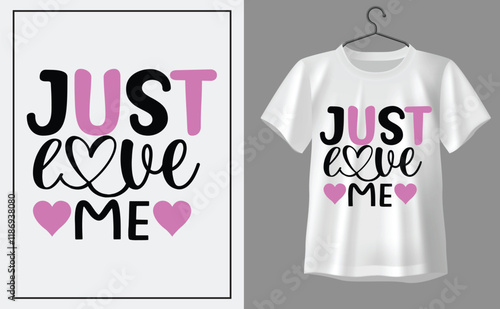 Just love me t shirt design, t shirt design concept, t shirt design template