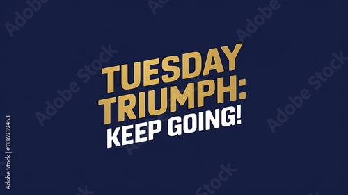 Tuesday Triumph Keep Going Motivational Message