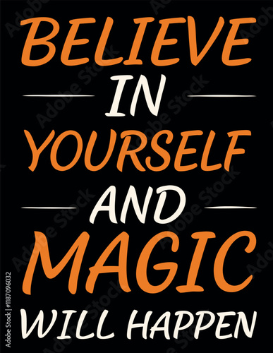 "Believe in Yourself and Magic Will Happen - Motivational T-Shirt Design"