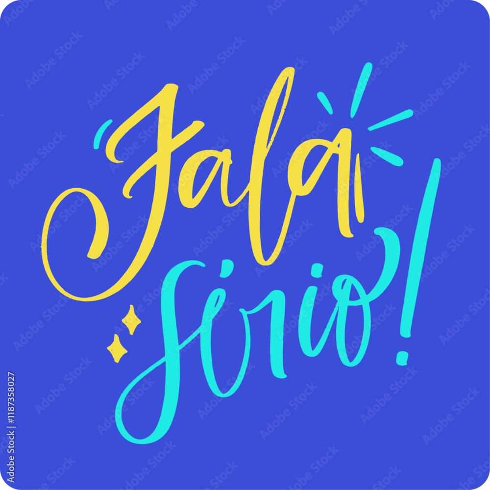Fala sério. Come on in brazilian portuguese. Modern hand Lettering. vector. Fala sério. Come on in brazilian portuguese. Modern hand Lettering. vector.