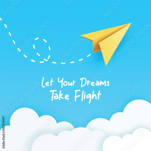Let Your Dreams Take Flight. Minimalist Vector Banner With Yellow Paper Airplane Flying In Blue Sky, Dashed Looping Trail, Soft White Clouds. Inspirational Quote, Clean Modern Design, Vector Art