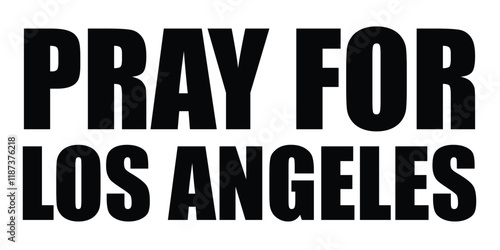 Pray for Los Angeles Text Vector Isolated on White Background