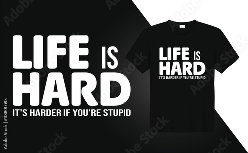 Valentine Day T-shirt design Life is hard its harder if your are stupid