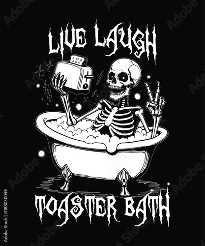 Live Laugh Toaster Bath Gothic Skeleton Humor Graphic Design