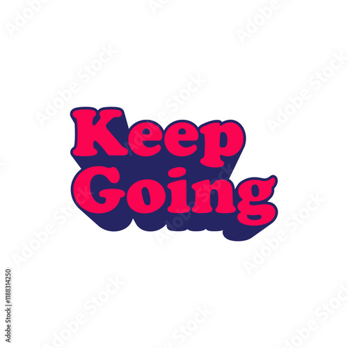 Keep going vector illustration. Element, graphic, sticker design