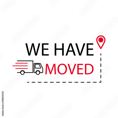 We have moved - banner for relocation and transition to new place, change address and moving, announcement about relocation, home or property office, vector illustration