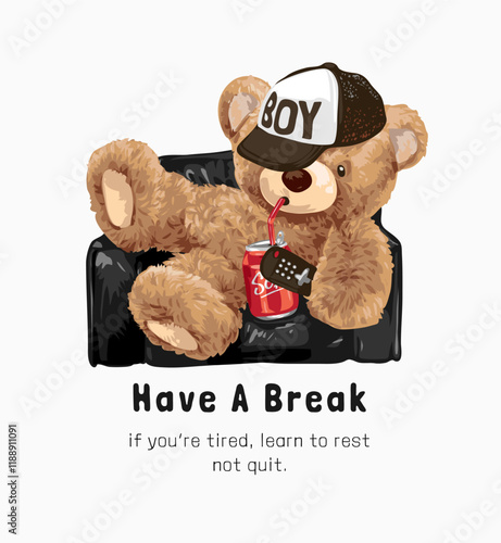 have a break slogan with bear doll resting on sofa vector illustration