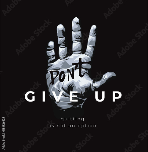 don't give up calligraphy slogan on black and white bare hand vector illustration on black background