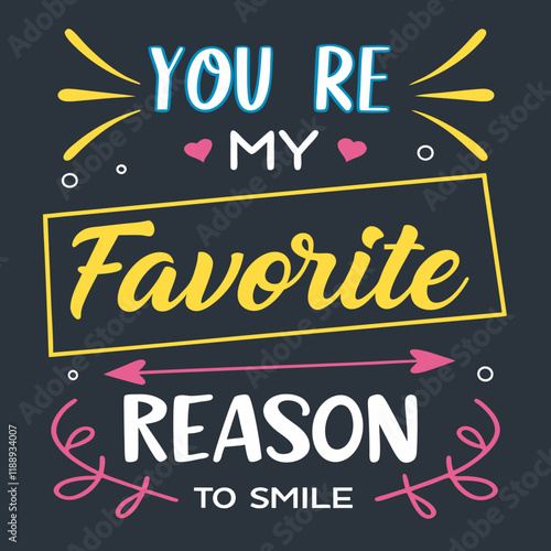 You’re my favorite reason to smile valentine day typography design