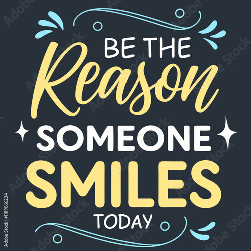 Be the reason someone smiles today typography design