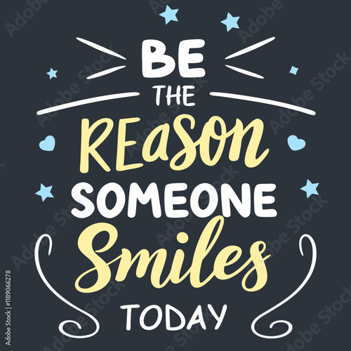 Be the reason someone smiles today typography design