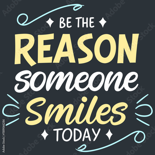 Be the reason someone smiles today typography design