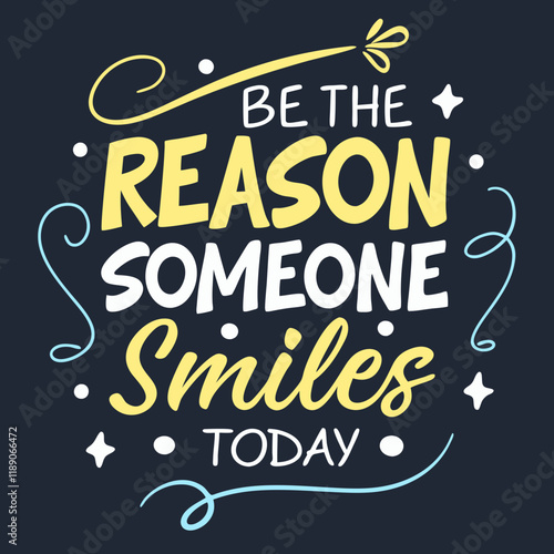 Be the reason someone smiles today typography design