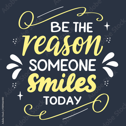 Be the reason someone smiles today typography design
