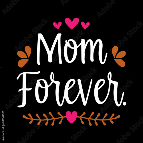    mom forever   typography t-shirt design vector design on white background  photo