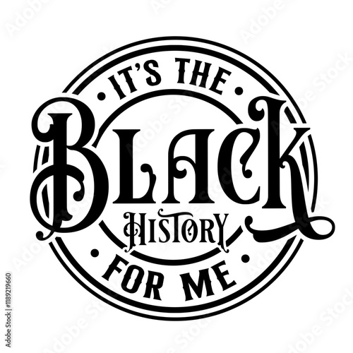 It's the Black History for Me SVG | Black History Month Svg | African American Svg | Black Women Svg | Melanin Black Pride | Juneteenth Svg