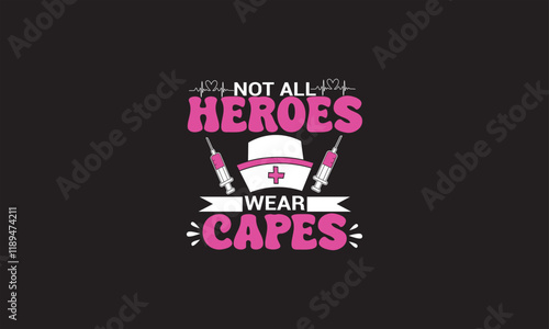 Not All Heroes Wear Capes T-Shirt Design
